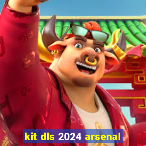 kit dls 2024 arsenal